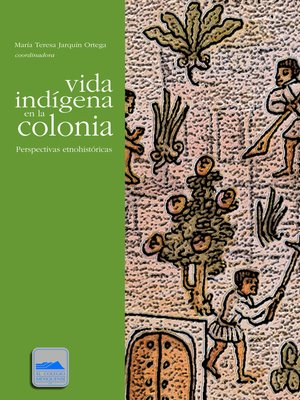 cover image of Vida indígena en la colonia